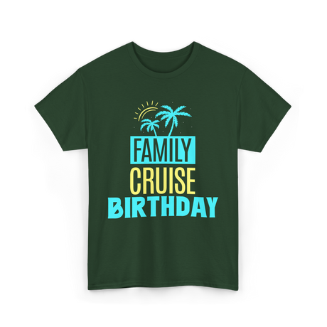 Family Cruise Birthday Cruise T-Shirt - Forest Green