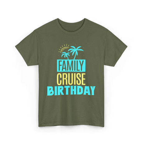 Family Cruise Birthday Cruise T-Shirt - Military Green