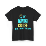 Family Cruise Birthday Team Vacation T-Shirt - Black