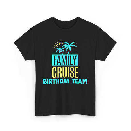 Family Cruise Birthday Team Vacation T-Shirt - Black