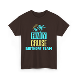 Family Cruise Birthday Team Vacation T-Shirt - Dark Chocolate
