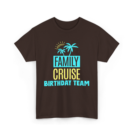 Family Cruise Birthday Team Vacation T-Shirt - Dark Chocolate