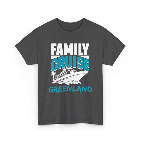 Family Cruise Greenland Cruising T-Shirt - Dark Heather