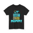 Family Cruise Mommy Travel T-Shirt - Black