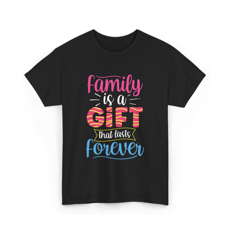 Family Is A Gift Family Reunion T-Shirt - Black