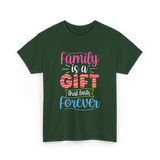 Family Is A Gift Family Reunion T-Shirt - Forest Green