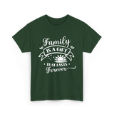 Family Is A Gift Family Reunion T-Shirt - Forest Green