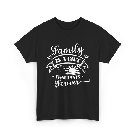 Family Is A Gift Family Reunion T-Shirt - Black