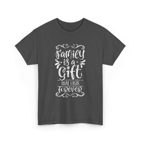 Family Is A Gift Family T-Shirt - Dark Heather