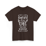 Family Is A Gift Family T-Shirt - Dark Chocolate