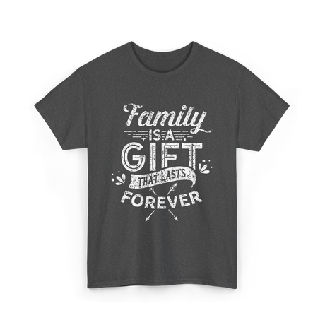 Family Is A Gift Family T-Shirt - Dark Heather