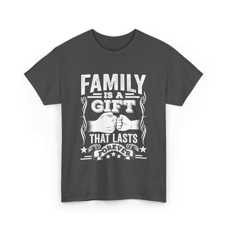 Family Is A Gift Family T-Shirt - Dark Heather