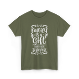 Family Is A Gift Family T-Shirt - Military Green