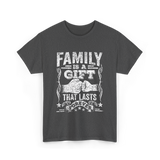 Family Is A Gift Family T-Shirt - Dark Heather