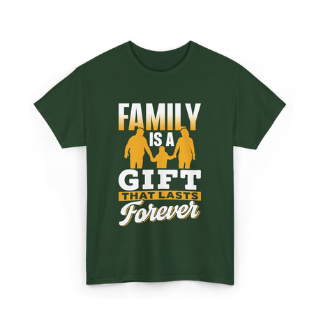 Family Is A Gift Family T-Shirt - Forest Green