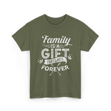 Family Is A Gift Family T-Shirt - Military Green