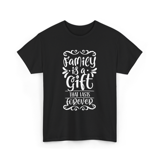 Family Is A Gift Family T-Shirt - Black