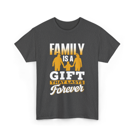 Family Is A Gift Family T-Shirt - Dark Heather