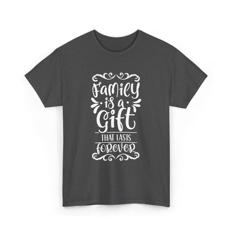 Family Is A Gift Family T-Shirt - Dark Heather