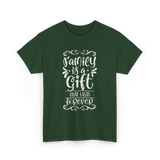 Family Is A Gift Family T-Shirt - Forest Green