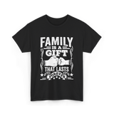 Family Is A Gift Family T-Shirt - Black