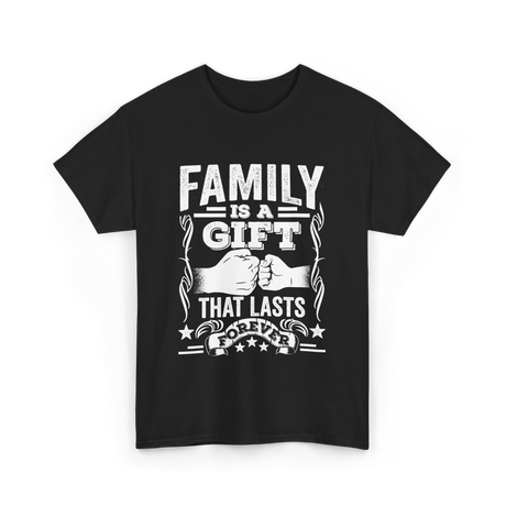 Family Is A Gift Family T-Shirt - Black