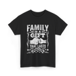 Family Is A Gift Family T-Shirt - Black