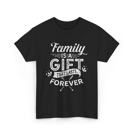 Family Is A Gift Family T-Shirt - Black