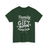 Family Is A Gift Family T-Shirt - Forest Green