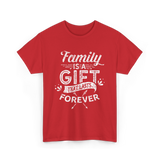 Family Is A Gift Family T-Shirt - Red