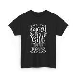 Family Is A Gift Family T-Shirt - Black