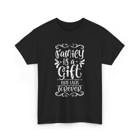 Family Is A Gift Family T-Shirt - Black