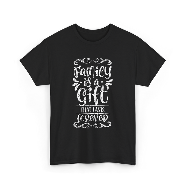 Family Is A Gift Family T-Shirt - Black