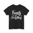 Family is Everything Family T-Shirt - Black