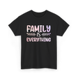 Family Is Everything Family T-Shirt - Black