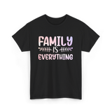 Family Is Everything Family T-Shirt - Black