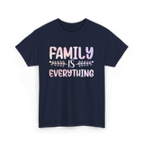 Family Is Everything Family T-Shirt - Navy