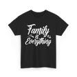 Family is Everything Family T-Shirt - Black