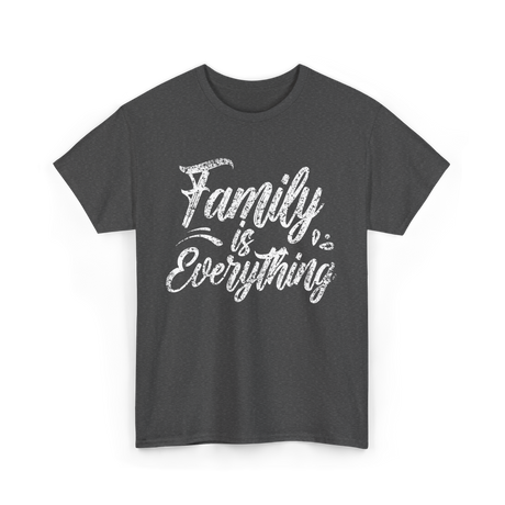 Family is Everything Family T-Shirt - Dark Heather