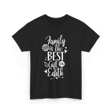 Family Is The Best Family Reunion T-Shirt - Black