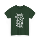 Family Is The Best Family Reunion T-Shirt - Forest Green