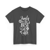 Family Is The Best Family Reunion T-Shirt - Dark Heather