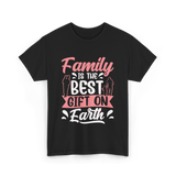 Family Is The Best Family T-Shirt - Black