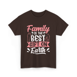 Family Is The Best Family T-Shirt - Dark Chocolate