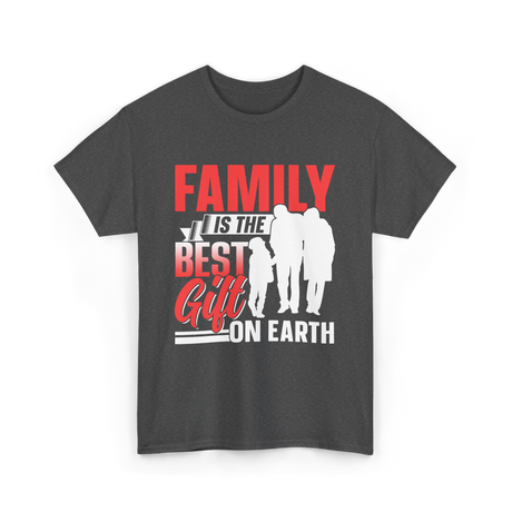 Family Is The Best Family T-Shirt - Dark Heather