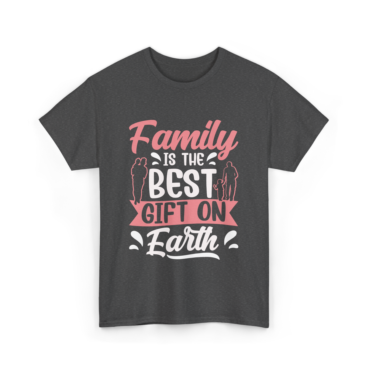 Family Is The Best Family T-Shirt - Dark Heather