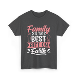 Family Is The Best Family T-Shirt - Dark Heather