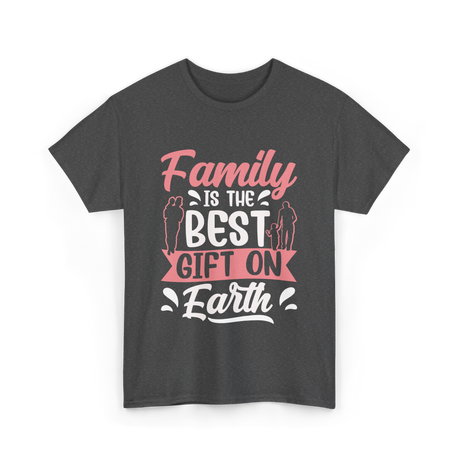 Family Is The Best Family T-Shirt - Dark Heather