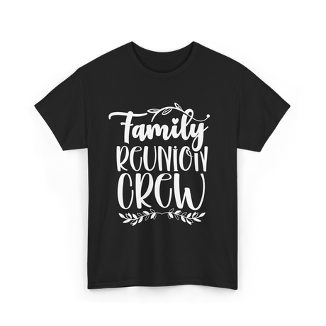 Family Reunion Crew Gathering T-Shirt - Black