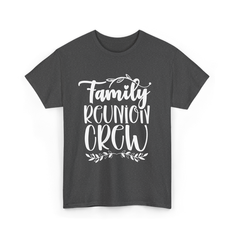 Family Reunion Crew Gathering T-Shirt - Dark Heather